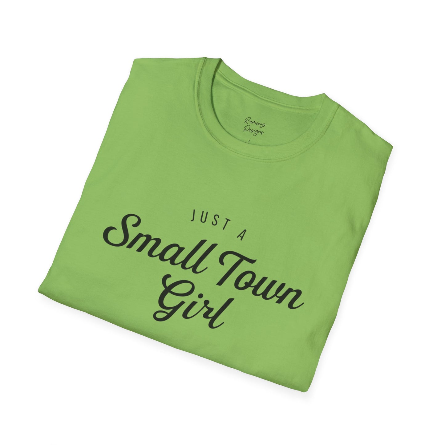 Just A Small Town Girl - Unisex Softstyle T-Shirt