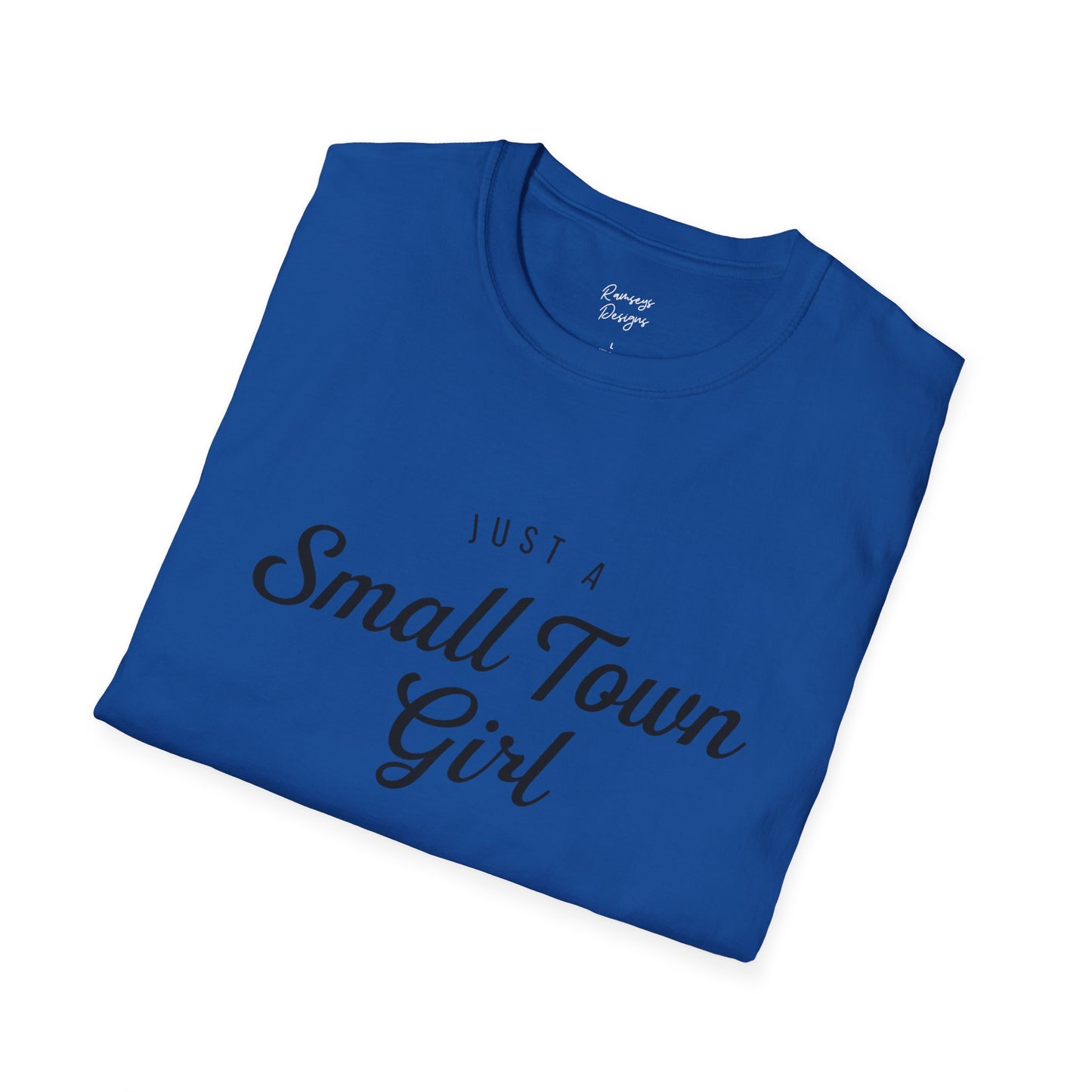 Just A Small Town Girl - Unisex Softstyle T-Shirt