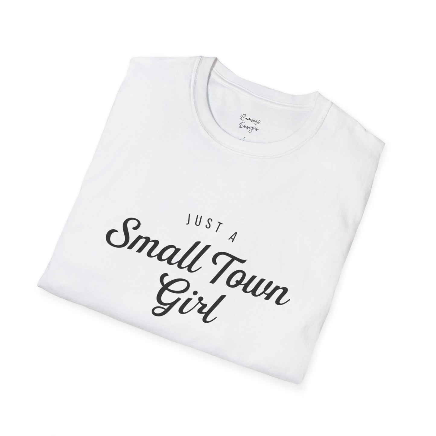 Just A Small Town Girl - Unisex Softstyle T-Shirt