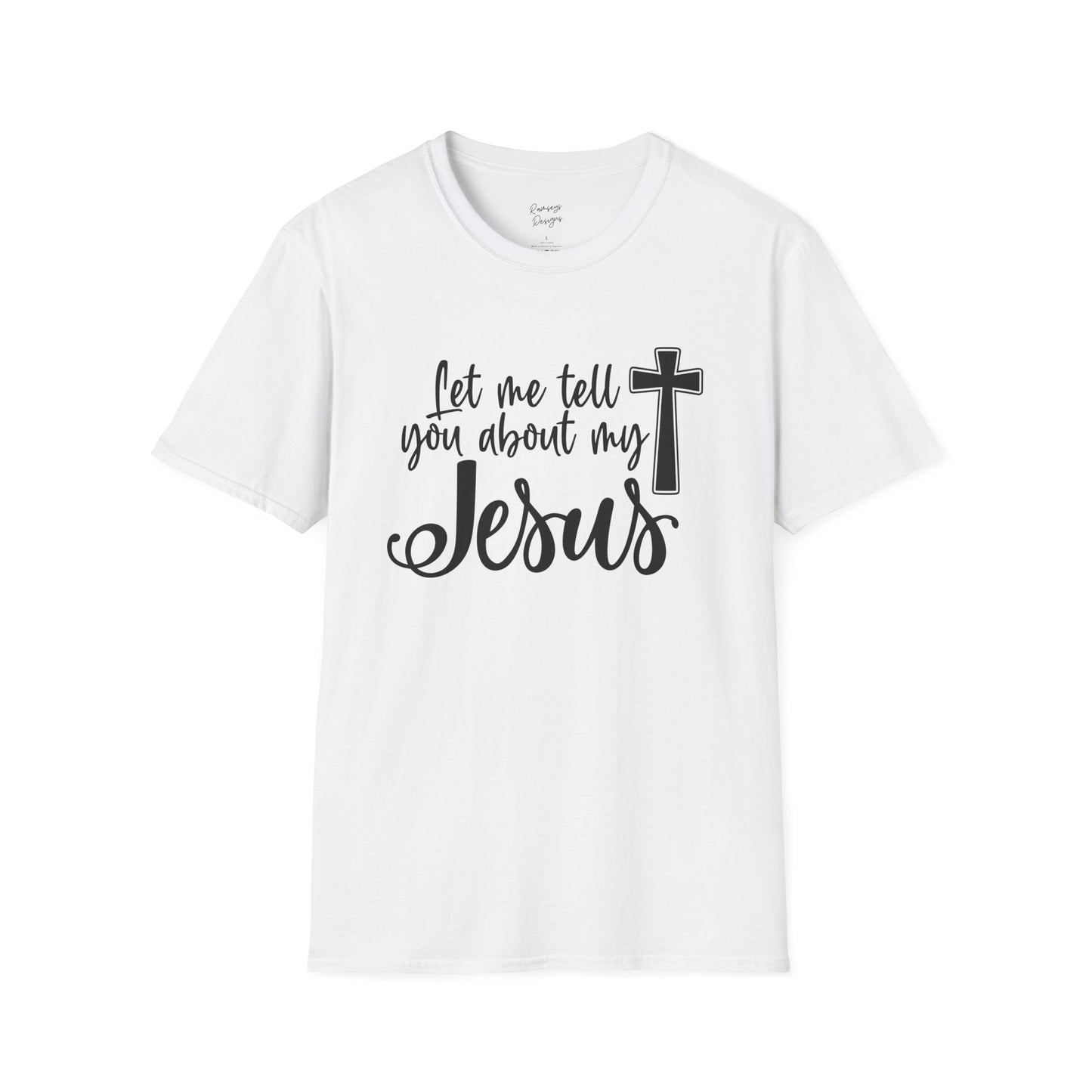 Let Me Tell You About My Jesus - Unisex Softstyle T-Shirt