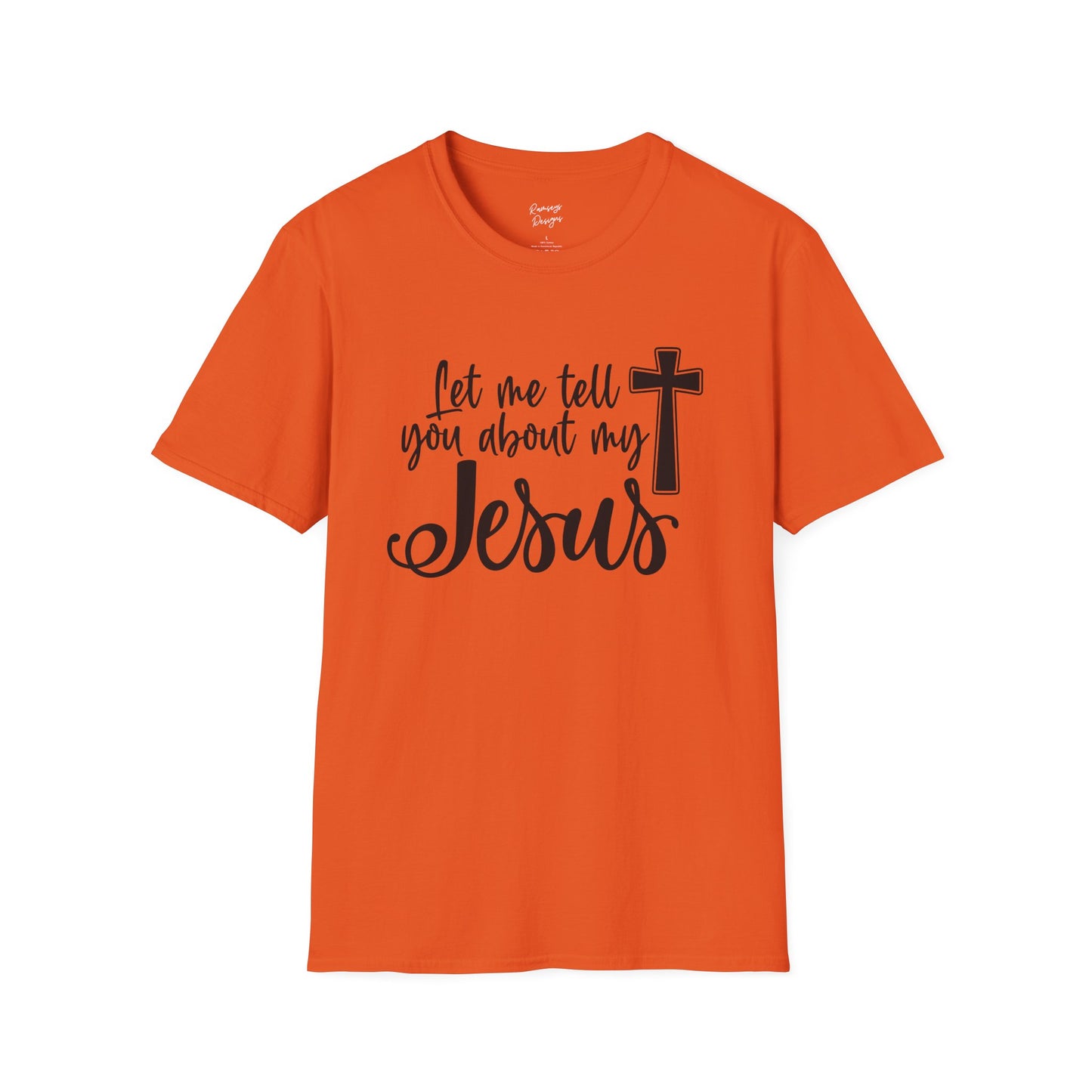 Let Me Tell You About My Jesus - Unisex Softstyle T-Shirt