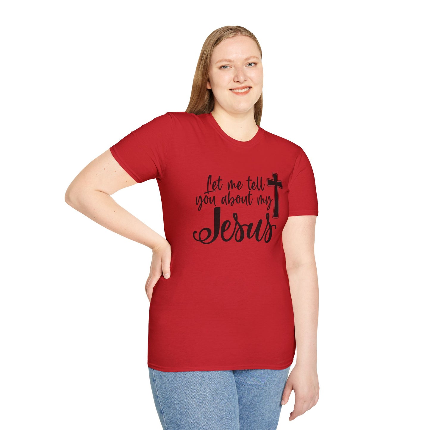 Let Me Tell You About My Jesus - Unisex Softstyle T-Shirt