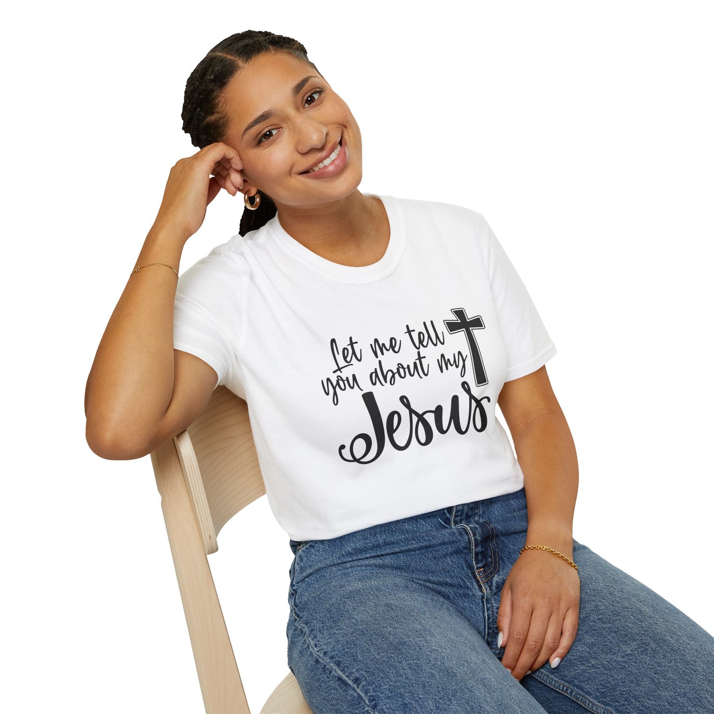 Let Me Tell You About My Jesus - Unisex Softstyle T-Shirt