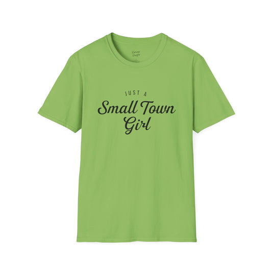 Just A Small Town Girl - Unisex Softstyle T-Shirt