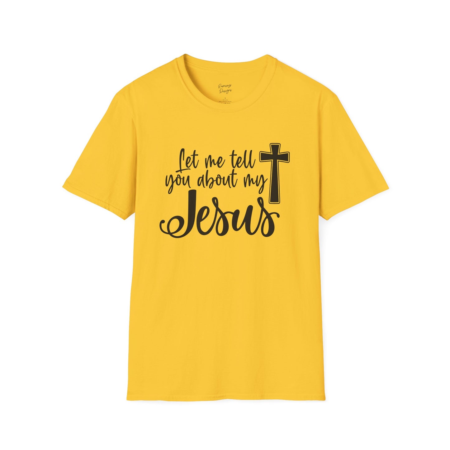 Let Me Tell You About My Jesus - Unisex Softstyle T-Shirt