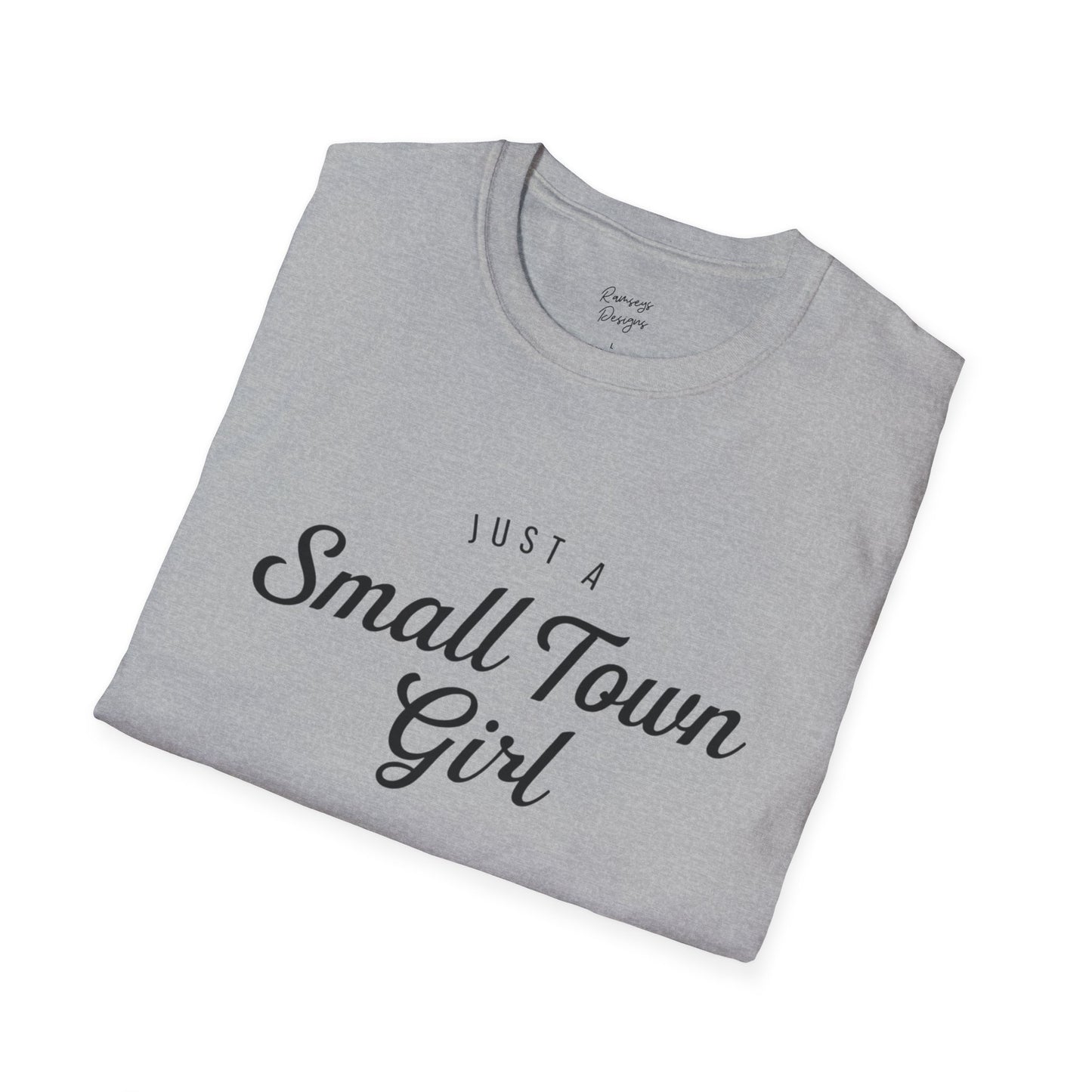 Just A Small Town Girl - Unisex Softstyle T-Shirt