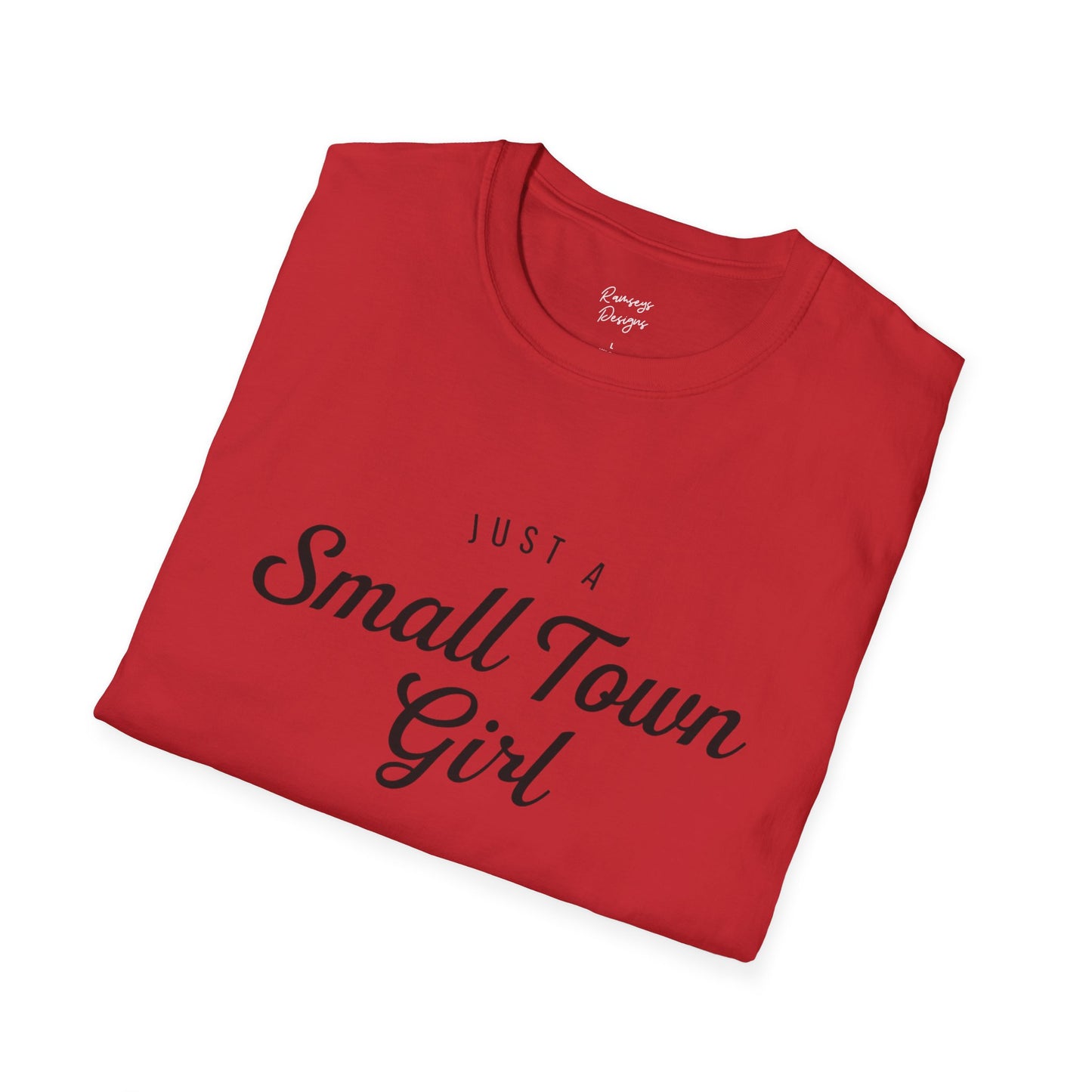 Just A Small Town Girl - Unisex Softstyle T-Shirt