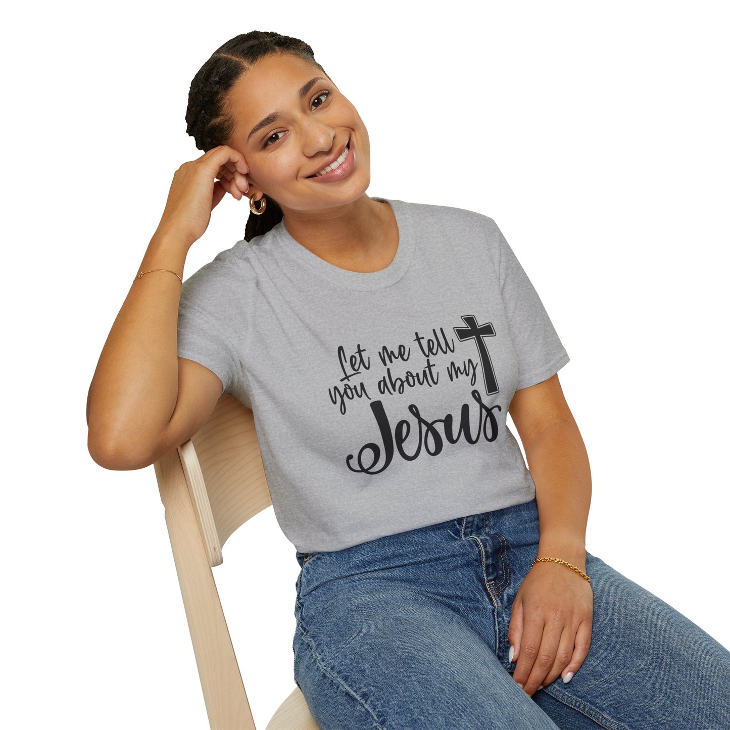 Let Me Tell You About My Jesus - Unisex Softstyle T-Shirt