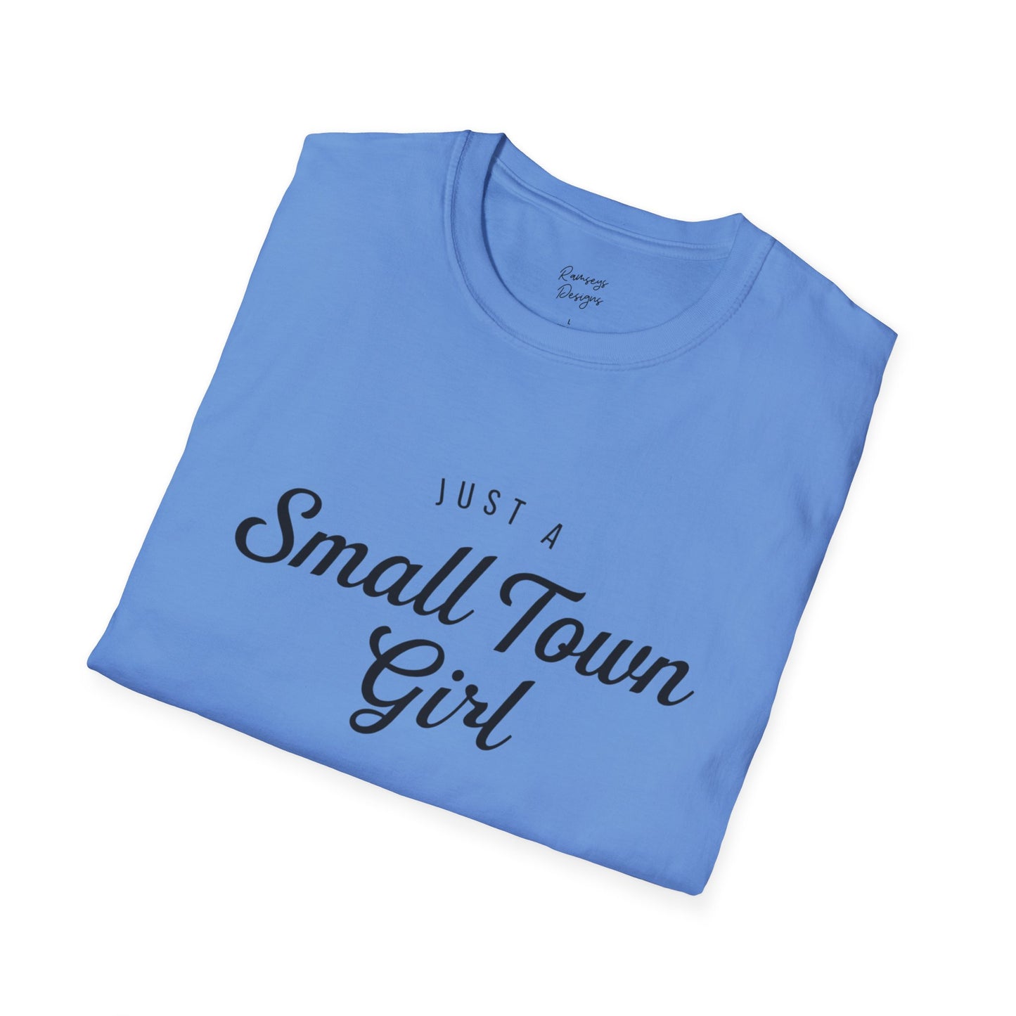 Just A Small Town Girl - Unisex Softstyle T-Shirt